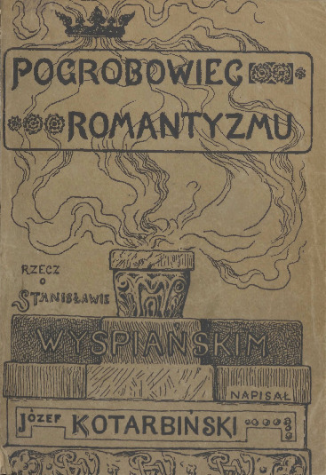Pogrobowiec romantyzmu : rzecz o Stanisławie Wyspiańskim