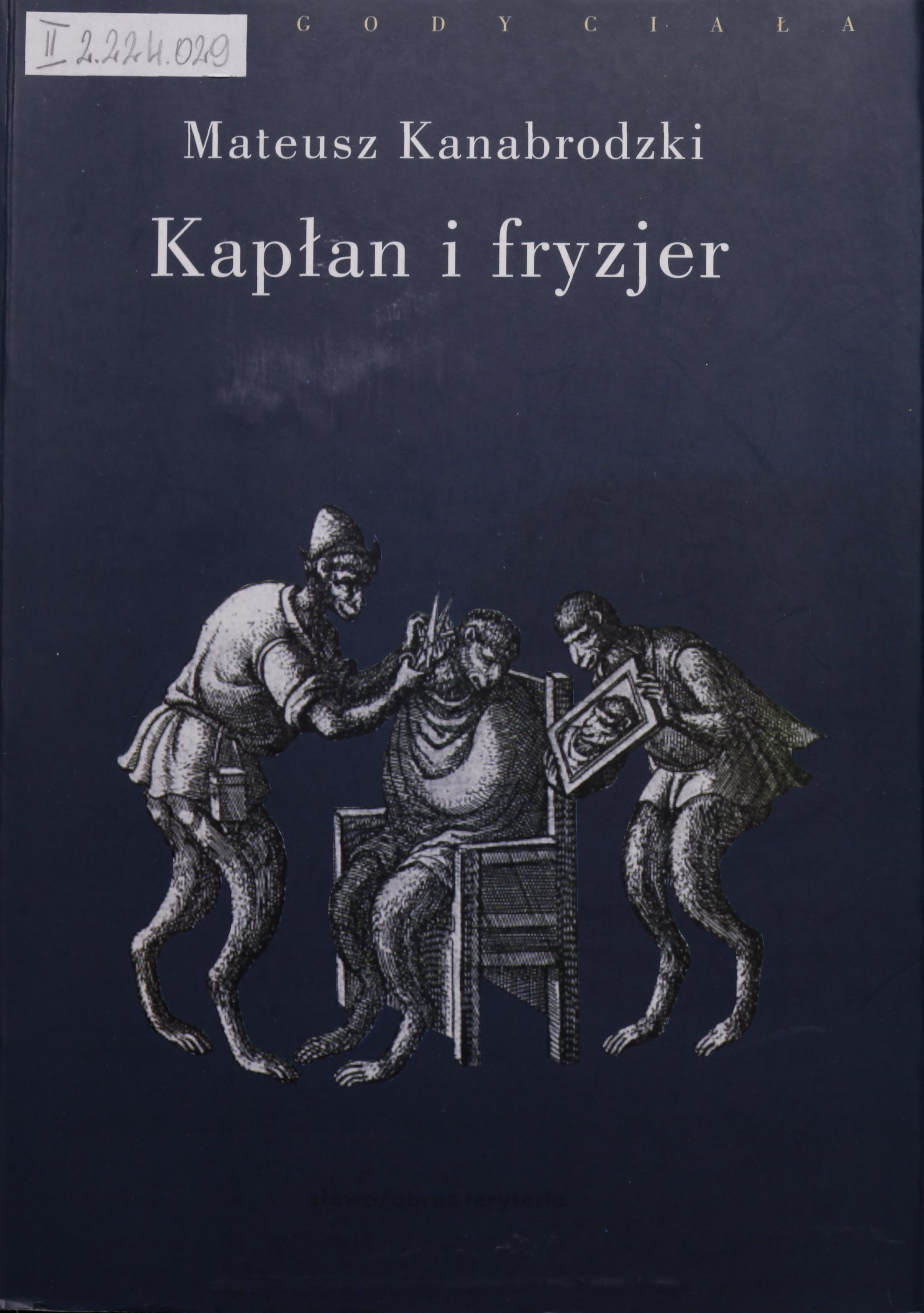 Kapłan i fryzjer : żywioł materialno-cielesny w utworach Georga Büchnera, Witolda Gombrowicza, Mirona Białoszewskiego, Helmuta Kajzara