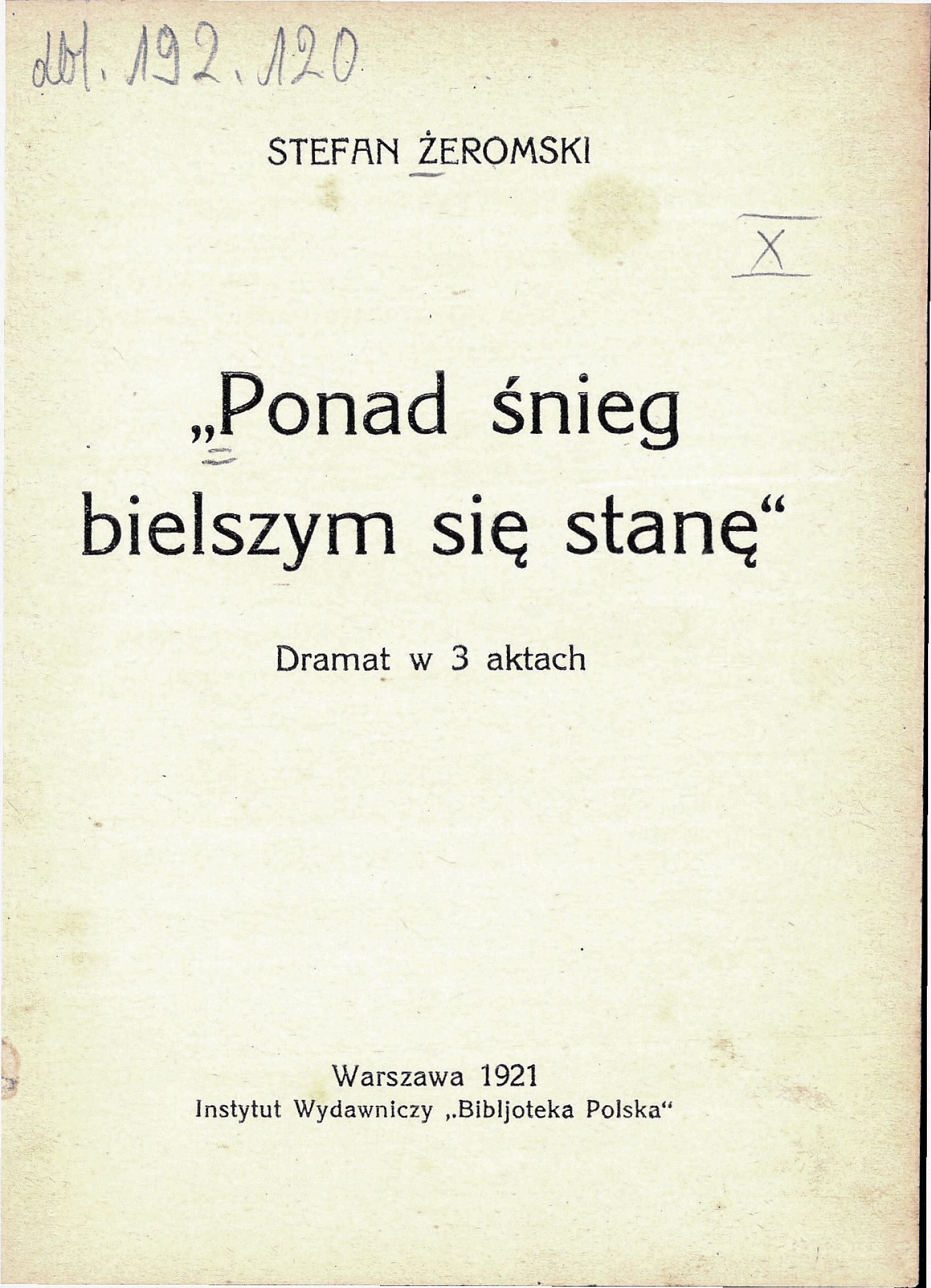 Ponad śnieg bielszym się stanę : dramat w 3 aktach