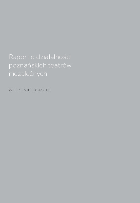 Raport o działalności  poznańskich teatrów  niezależnych w sezonie 2014/2015